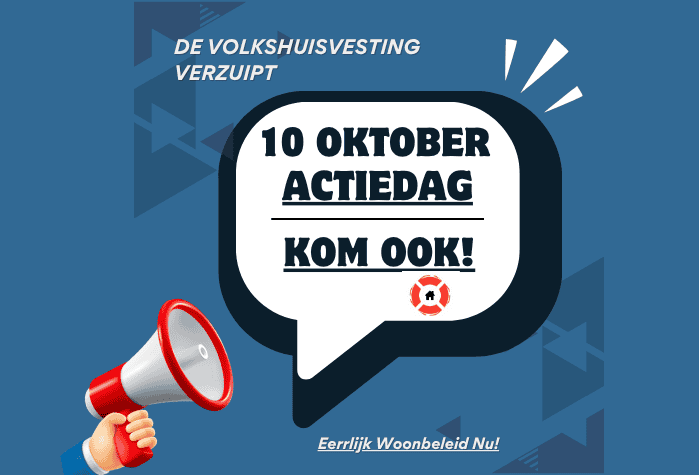Komt u op 10 oktober ook naar Den Haag: de volkshuisvesting verzuipt!